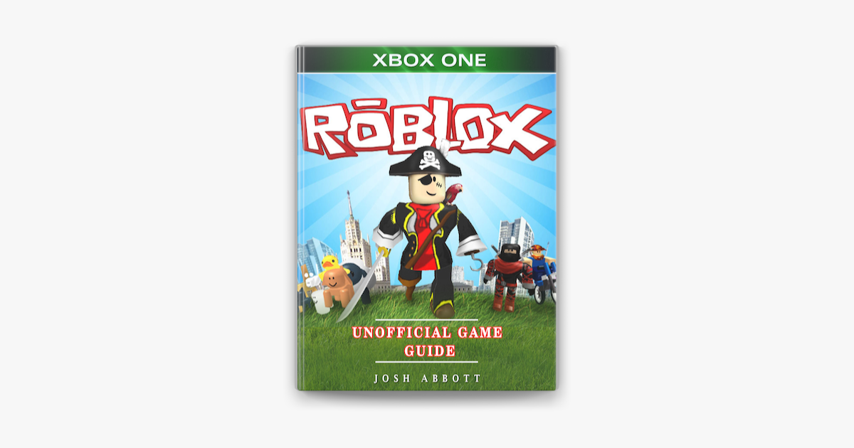 Roblox PS4 Unofficial Game Guide By Josh Abbott 