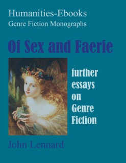 Of Sex and Faerie: Further Essays on Genre Fiction by John Lennard