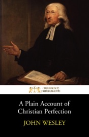 A Plain Account of Christian Perfection - John Wesley