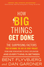 How Big Things Get Done - Bent Flyvbjerg &amp; Dan Gardner Cover Art