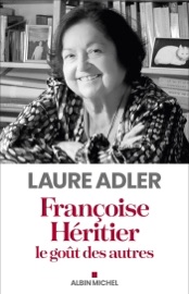 Françoise Héritier le goût des autres - Laure Adler