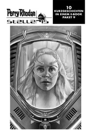 Stellaris Paket 9 - Olaf Brill, Robert Corvus, Ulf Fildebrandt, Gerhard Huber, Michael G. Rosenberg, Roman Schleifer, Thorsten Schweikard, Michael Tinnefeld & Ruben Wickenhäuser