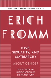 Love, Sexuality, and Matriarchy - Erich Fromm & Rainer Funk