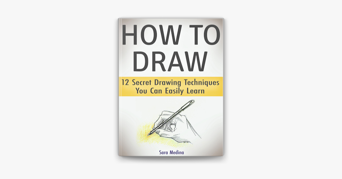 How to Draw: 12 Secret Drawing Techniques You Can Easily Learn