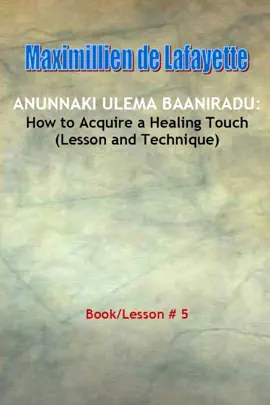 Anunnaki Ulema Baaniradu: How to Acquire a Healing Touch (Lesson and Technique)