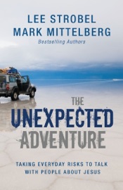 The Unexpected Adventure - Lee Strobel & Mark Mittelberg