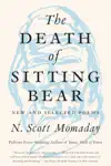 The Death of Sitting Bear by N. Scott Momaday Book Summary, Reviews and Downlod