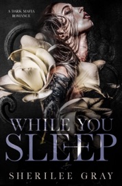 While You Sleep: A Dark Mafia Romance - Sherilee Gray