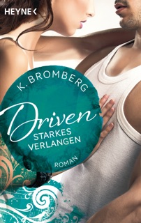 Driven. Starkes Verlangen by K. Bromberg