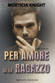 Per amore di un ragazzo - Morticia Knight