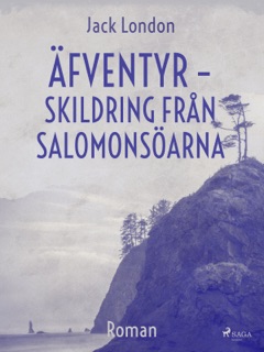 Äfventyr - skildring från Salomonsöarna by Jack London