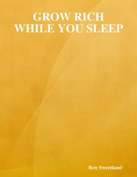 Grow Rich While You Sleep