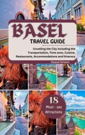 BASEL TRAVEL GUIDE 2024-2025 - Raquel Simeon