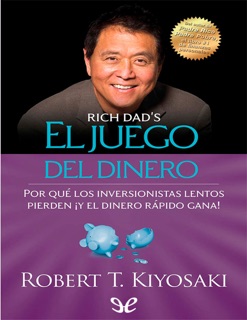 El juego del dinero: Por qué los inversionistas lentos pierden ¡y el dinero rápido gana! by Robert T. Kiyosaki