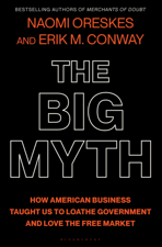 The Big Myth - Naomi Oreskes &amp; Erik M. Conway Cover Art