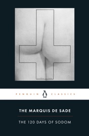 The 120 Days of Sodom - Marquis de Sade, Dr Will McMorran & Thomas Wynn