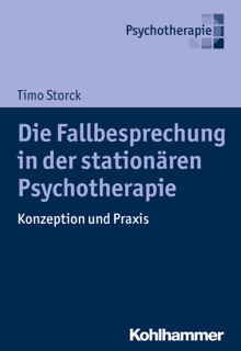 Die Fallbesprechung in der stationären Psychotherapie by Timo Storck