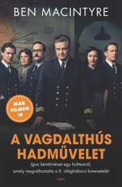 A vagdalthús hadművelet - Ben Macintyre