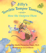 Jilly’s Terrible Temper Tantrums: And How She Outgrew Them - Martha Heineman Pieper, Ph.D. & Jo Gershman