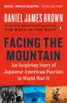 Facing the Mountain by Daniel James Brown Book Summary, Reviews and Downlod