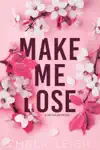 Make Me Lose by Ember Leigh Book Summary, Reviews and Downlod