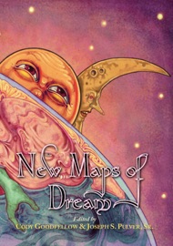 New Maps of Dream - Cody Goodfellow, Joseph S. Pulver, Sr., Kaaron Warren, Damien Angelica Walters, S P Miskowski, Mehitobel Wilson, Jayaprakash Satyamurthy, Philip Fracassi, Zak Jarvis, Nathan Carson, Christine Morgan, Scott R. Jones, Matthew M. Bartlett, Orin Grey, Anna Tambour, Nick Mamatas, Rios De La Luz, Christopher Slatsky, Lucy A. Snyder & Jeffrey Thomas