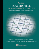 Learn PowerShell in a Month of Lunches, Fourth Edition - Travis Plunk, James Petty & Tyler Leonhardt