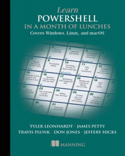 Learn PowerShell in a Month of Lunches, Fourth Edition - Travis Plunk, James Petty &amp; Tyler Leonhardt Cover Art