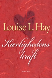 Kærlighedens kraft - Louise L. Hay
