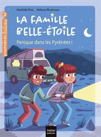 La famille Belle-Etoile - Panique dans les Pyrénées CP/CE1 6/7 ans - Mathilde Paris & Mélanie Roubineau
