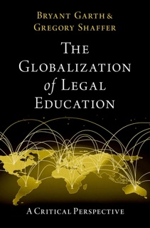 The Globalization of Legal Education by Bryant Garth & Gregory Shaffer
