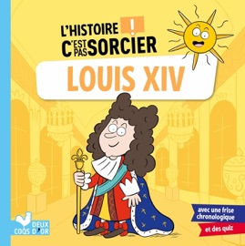 L'histoire C'est pas sorcier - Louis XIV - Fréderic Bosc & Jérémy Guignette
