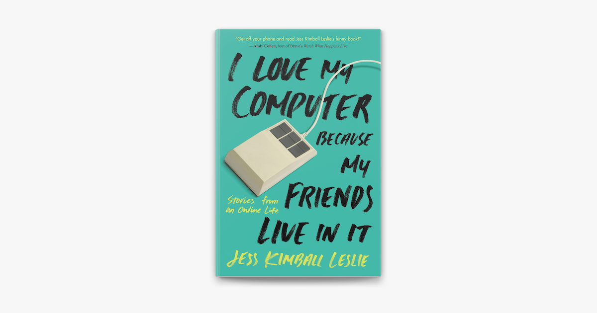 I Love My Computer Because My Friends Live in It: Stories from an