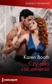 Czy seks coś zmienia? - Karen Booth & Anna Sawisz