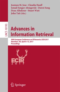 Advances in Information Retrieval by Joemon M Jose, Claudia Hauff, Ismail Sengor Altıngovde, Dawei Song, Dyaa Albakour, Stuart Watt & John Tait