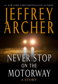 Never Stop on the Motorway - Jeffrey Archer