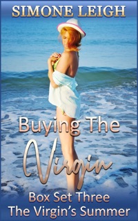 Buying the Virgin - Box Set Three - The Virgin's Summer by Simone Leigh