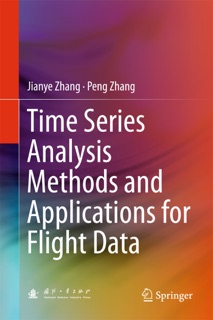 Time Series Analysis Methods and Applications for Flight Data by Jianye Zhang & Peng Zhang