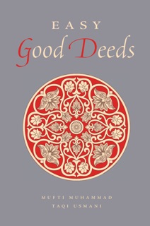 Easy Good Deeds by Mufti Muhammad Taqi Usmani