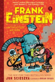 Frank Einstein and the Antimatter Motor (Frank Einstein series #1) - Jon Scieszka & Brian Biggs