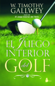 El juego interior del golf - W. Timothy Gallwey