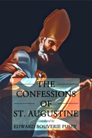 The Confessions of St. Augustine - St. Augustine