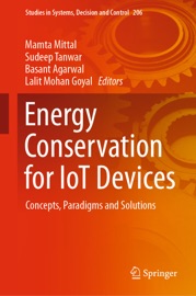 Energy Conservation for IoT Devices Mamta Mittal, Sudeep Tanwar, Basant Agarwal & Lalit Mohan Goyal