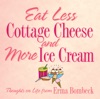 Book Eat Less Cottage Cheese and More Ice Cream