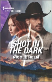 Shot in the Dark - Nicole Helm