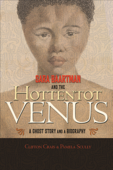 Sara Baartman and the Hottentot Venus - Clifton Crais & Pamela Scully