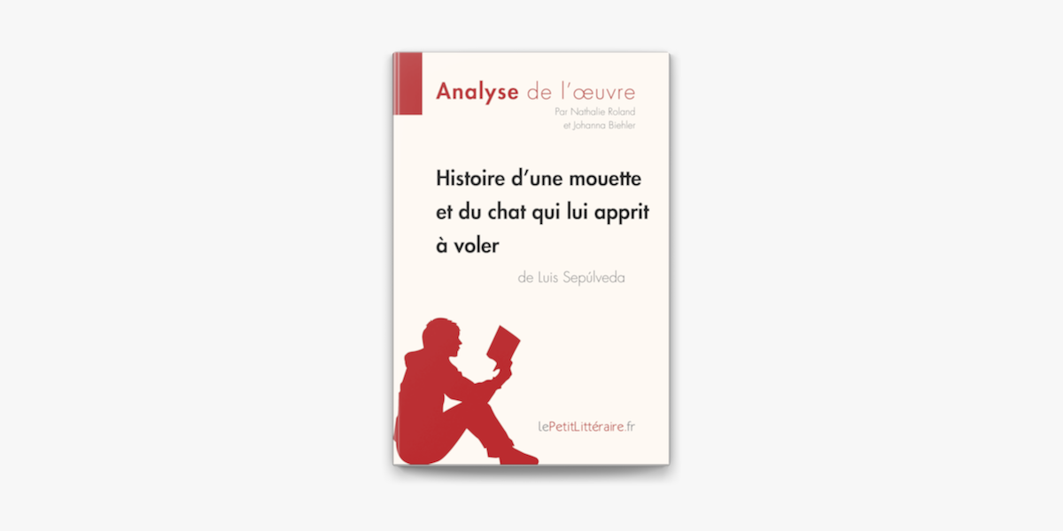 Histoire D Une Mouette Et Du Chat Qui Lui Apprit A Voler De Luis Sepulveda Analyse De L Oeuvre On Apple Books Histoire D Une Mouette Et Du Chat Qui Lui Apprit A Voler De Luis Sepulveda Analyse De L Oeuvre On Apple Books