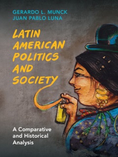 Latin American Politics and Society by Gerardo L. Munck & Juan Pablo Luna
