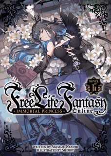 Free Life Fantasy Online: Immortal Princess (Light Novel) Vol. 6 by Akisuzu Nenohi & Sherry