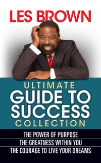 Les Brown Ultimate Guide to Success by Les Brown